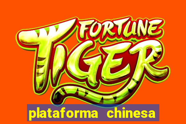 plataforma chinesa para ganhar dinheiro